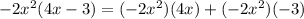 -2x^2(4x-3)=(-2x^2)(4x)+(-2x^2)(-3)