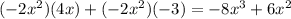 (-2x^2)(4x)+(-2x^2)(-3)=-8x^3+6x^2