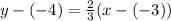 y-(-4) = \frac{2}{3}(x-(-3))