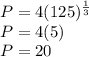 P = 4(125)^{ \frac{1}{3}} \\ P = 4(5) \\ P=20