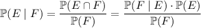 \mathbb P(E\mid F)=\dfrac{\mathbb P(E\cap F)}{\mathbb P(F)}=\dfrac{\mathbb P(F\mid E)\cdot\mathbb P(E)}{\mathbb P(F)}