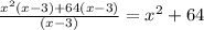 \frac{x^2(x-3) + 64(x-3)}{(x-3)} = x^2 + 64