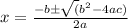 x=\frac{-b\pm\sqrt(b^{2}-4ac)}{2a}