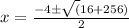 x=\frac{-4\pm\sqrt(16+256)}{2}