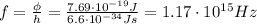 f= \frac{\phi}{h}= \frac{7.69 \cdot 10^{-19}J}{6.6 \cdot 10^{-34} Js} =1.17 \cdot 10^{15} Hz