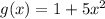 g(x) = 1 + 5x^{2}