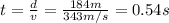 t= \frac{d}{v}= \frac{184 m}{343 m/s}=0.54 s