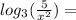 log_{3}(\frac{5}{x^2})=
