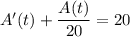 A'(t)+\dfrac{A(t)}{20}=20