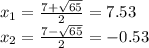 x_ {1} = \frac {7+ \sqrt {65}} {2} = 7.53\\x_ {2} = \frac {7- \sqrt {65}} {2} = - 0.53