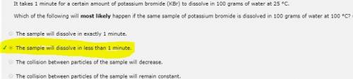 It takes 1 minute for a certain amount of potassium bromide (kbr) to dissolve in 100 grams of water