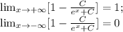 \lim_{x \to+ \infty}[1- \frac{C}{e^x+C}]=1;  \\ \lim_{x \to- \infty}[1- \frac{C}{e^x+C}]=0
