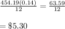 \frac{454.19(0.14)}{12} = \frac{63.59}{12}  \\  \\ =\$5.30