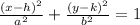 \frac{(x-h) ^{2} }{ a^{2} }  +  \frac{(y-k) ^{2} }{ b^{2} }  = 1