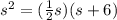 s^2=(\frac{1}{2}s)(s+6)