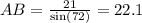 AB =  \frac{21}{ \sin(72) }  = 22.1