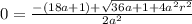0=\frac{-(18a+1)+\sqrt{36a+1+4a^2r^2}}{2a^2}