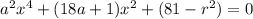 a^2x^4+(18a+1)x^2+(81-r^2)=0