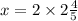 x=2 \times 2 \frac{4}{5}