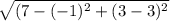 \sqrt{( 7- (-1)^2 + ( 3- 3)^2 }