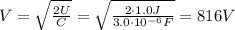V= \sqrt{ \frac{2U}{C} }= \sqrt{ \frac{2 \cdot 1.0 J}{3.0 \cdot 10^{-6}F} }=816 V