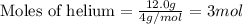 \text{Moles of helium}=\frac{12.0g}{4g/mol}=3mol