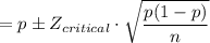 =p \pm Z_{critical}\cdot \sqrt{\dfrac{p(1-p)}{n}}