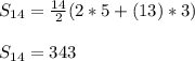 S_{14}= \frac{14}{2}(2*5+(13)*3)   \\  \\ &#10;S_{14}= 343