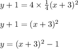 y+1=4\times\frac{1}{4}(x+3)^2\\\\y+1=(x+3)^2\\\\ y=(x+3)^2-1
