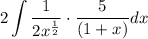 \displaystyle 2\int  \frac{1}{2 {x}^{ \frac{1}{2} } }   \cdot\frac{5}{ (1+  {x}^{  } )} dx