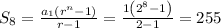 S_8=\frac{a_1\left(r^n-1\right)}{r-1}=\frac{1\left(2^8-1\right)}{2-1}=255