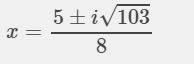 Using the quadratic formula to solve 4x^2 - 3x + 9 = 2x + 1
