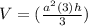 V= (\frac{ a^{2}(3)h }{3} )
