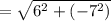 =\sqrt{6^{2}+\left(-7^{2}\right)}