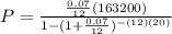 P= \frac{ \frac{0.07}{12}(163200)}{1-(1+ \frac{0.07}{12})^{-(12)(20)} }