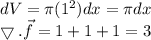 dV =  \pi (1^2)dx =  \pi dx \\ \bigtriangledown .\vec{f} = 1+1+1 = 3