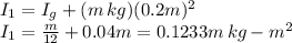 I_{1} = I_{g} + (m \, kg)(0.2 m)^{2} \\ I_{1} =  \frac{m}{12}+ 0.04m = 0.1233m \, kg-m^{2}