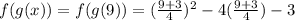 f(g(x))=f(g(9))=(\frac{9+3}{4})^2 - 4(\frac{9+3}{4})-3