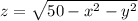 z=\sqrt{50-x^2-y^2}