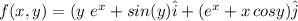 f(x,y) = (y \ e^{x} + sin(y) \hat{i} + (e^{x}+x \, cosy) \hat{j}