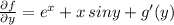 \frac{\partial f}{\partial y} =e^{x} + x \, siny + g'(y)