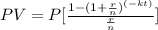PV=P[ \frac{1-(1+ \frac{r}{n})^{(-kt)} }{ \frac{r}{n} }]