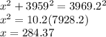 x^2+3959^2=3969.2^2\\x^2= 10.2(7928.2)\\x=284.37