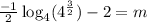 \frac{-1}{2} \log_{4}(4^{\frac{3}{2}})-2 = m