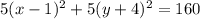 5(x-1)^{2}+5(y+4)^{2}=160