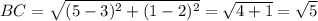 BC=\sqrt{(5-3)^{2}+(1-2)^{2}}=\sqrt{4+1}=\sqrt{5}