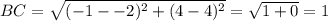 BC=\sqrt{(-1--2)^{2}+(4-4)^{2} }=\sqrt{1+0}=1