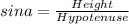 sin a = \frac{Height}{Hypotenuse}
