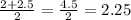 \frac{2+2.5}{2} = \frac{4.5}{2} =2.25