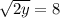 \sqrt{2y} =8